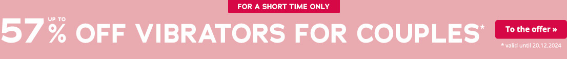 Advertisement focusing on vibrators for couples. There is a short element at the top with a red background and the words ‘For a short time only!’. ‘Up to 57% off couple’s vibrators’ is written in large white letters on a pink background. There is a red call-to-action button on the right with the words ‘To the offer >>’. The information ‘* valid until 20.12.2024’ is underneath.