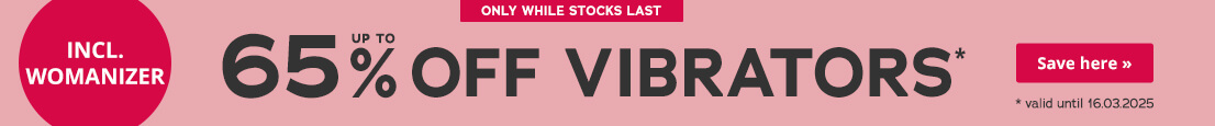 The advertisement has a pink area with white text indicating a saving of up to 65% off vibrators. The text “Only while stocks last” is above this in a red banner. The text “Incl. Womanizer” is inside a red circle. It says “valid until 16.03.2025” in small white letters.