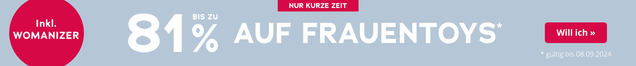 Werbemittel mit einem raubblauen, einfarbigen Hintergrund. In der Mitte steht in weißer Schrift 'Bis zu 81% auf Frauentoys'. Ein rot hinterlegter Störer betont 'Inkl. Womanizer'. In kleiner Schrift steht unten '*gültig bis 08.09.2024'.